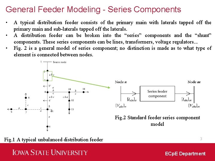 General Feeder Modeling - Series Components • • • A typical distribution feeder consists