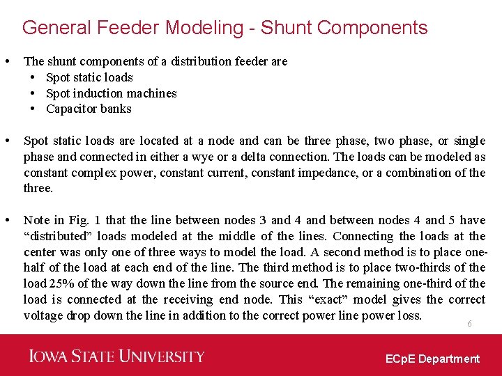 General Feeder Modeling - Shunt Components • The shunt components of a distribution feeder