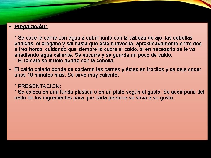  • Preparación: * Se coce la carne con agua a cubrir junto con