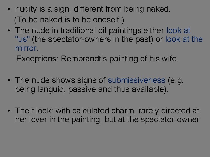  • nudity is a sign, different from being naked. (To be naked is