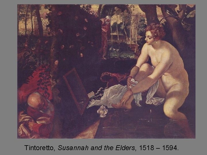 Tintoretto, Susannah and the Elders, 1518 – 1594. 