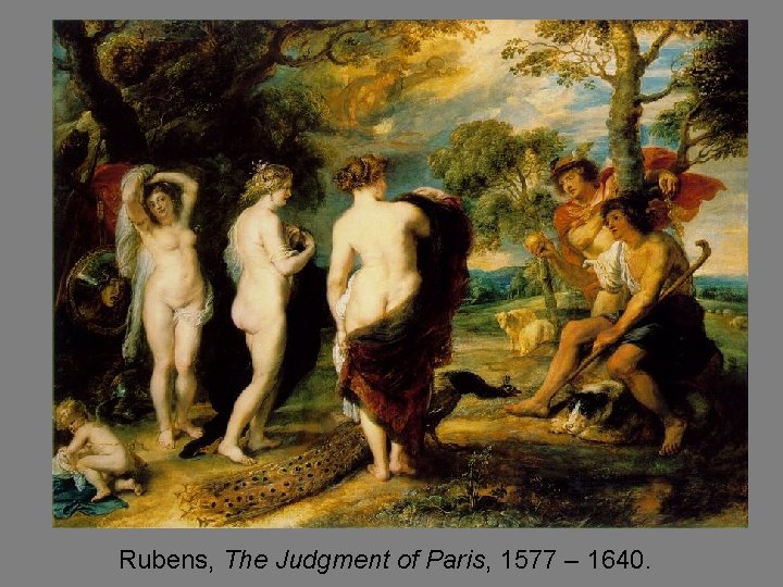 Rubens, The Judgment of Paris, 1577 – 1640. 