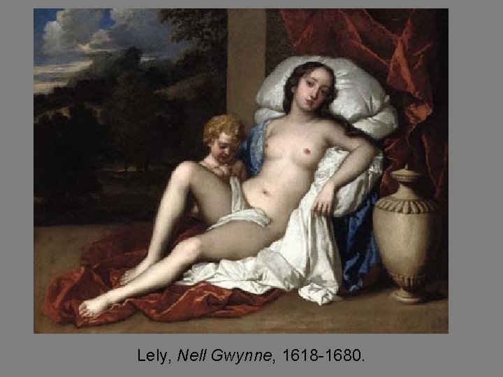 Lely, Nell Gwynne, 1618 -1680. 