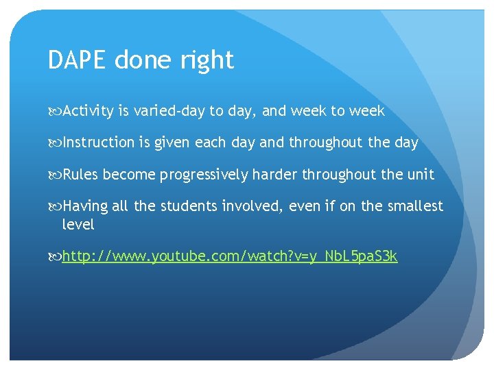 DAPE done right Activity is varied-day to day, and week to week Instruction is