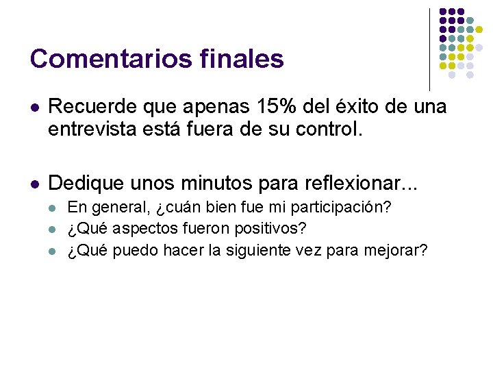 Comentarios finales l Recuerde que apenas 15% del éxito de una entrevista está fuera