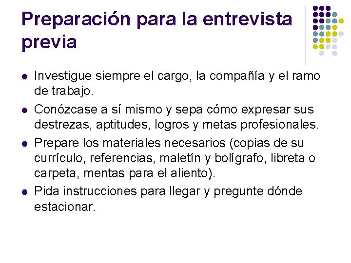 Preparación para la entrevista previa l l Investigue siempre el cargo, la compañía y