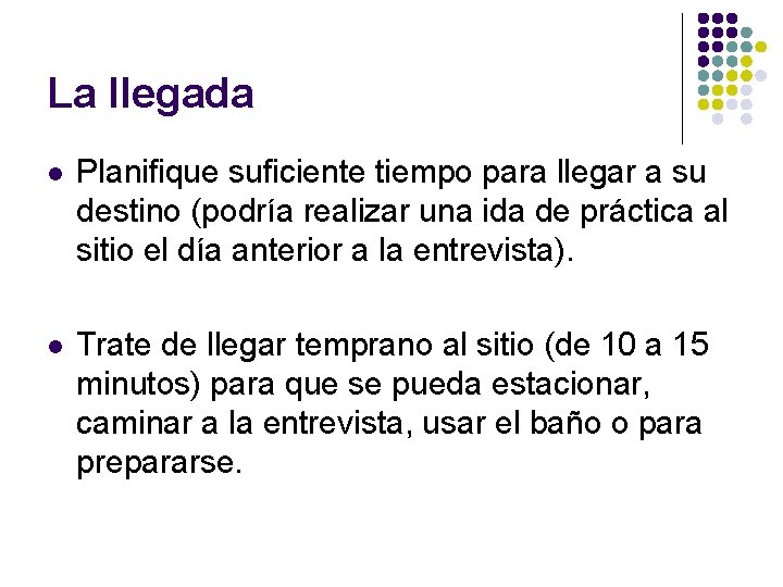 La llegada l Planifique suficiente tiempo para llegar a su destino (podría realizar una