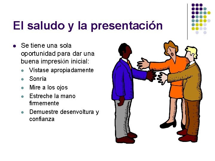 El saludo y la presentación l Se tiene una sola oportunidad para dar una