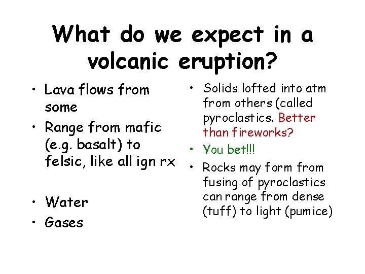 What do we expect in a volcanic eruption? • Solids lofted into atm •