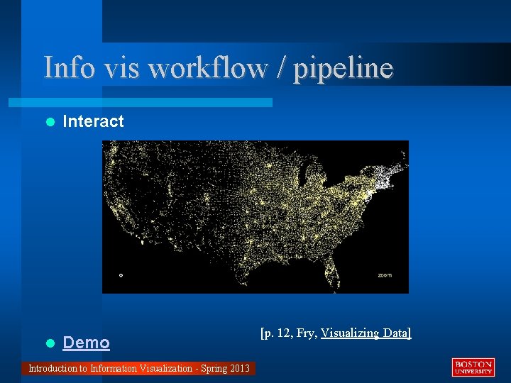 Info vis workflow / pipeline Interact Demo Introduction to Information Visualization - Spring 2013