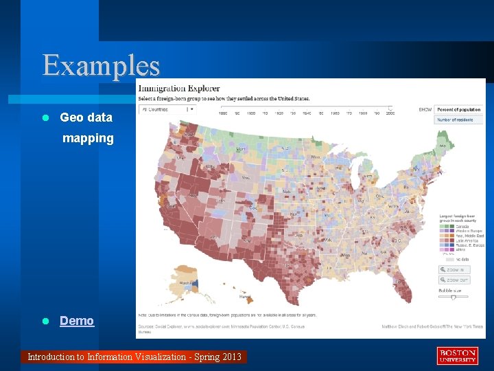 Examples Geo data mapping Demo Introduction to Information Visualization - Spring 2013 