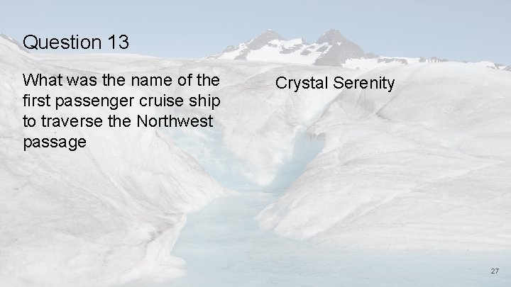 Question 13 What was the name of the first passenger cruise ship to traverse