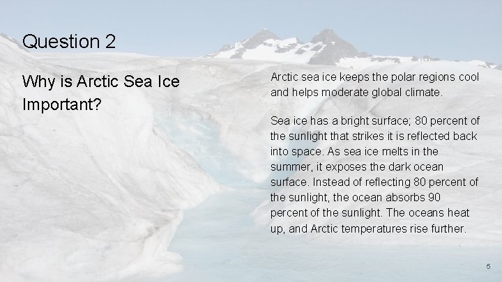 Question 2 Why is Arctic Sea Ice Important? Arctic sea ice keeps the polar