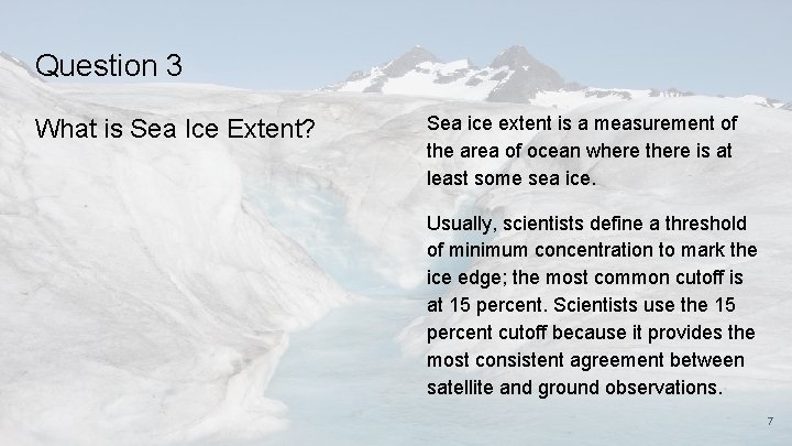 Question 3 What is Sea Ice Extent? Sea ice extent is a measurement of
