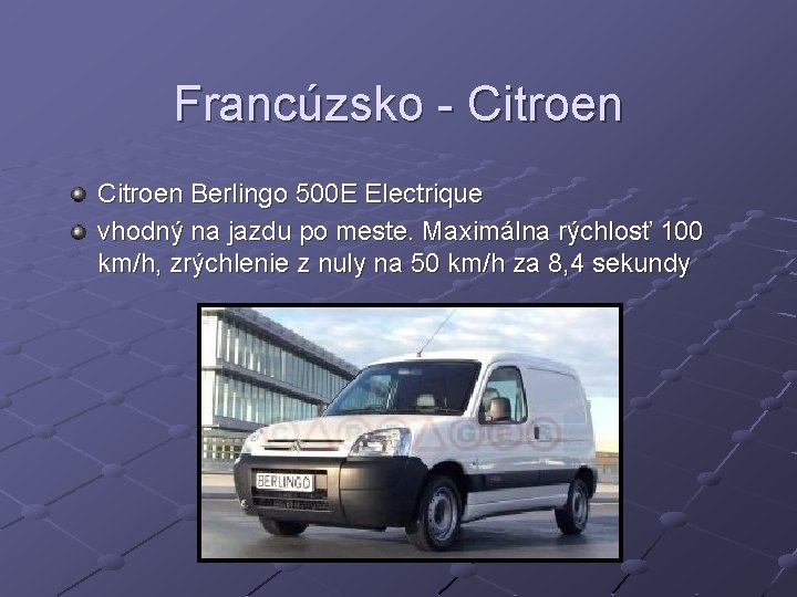 Francúzsko - Citroen Berlingo 500 E Electrique vhodný na jazdu po meste. Maximálna rýchlosť