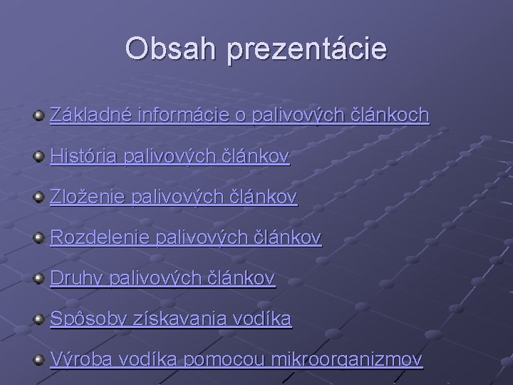 Obsah prezentácie Základné informácie o palivových článkoch História palivových článkov Zloženie palivových článkov Rozdelenie