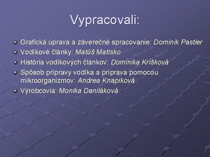 Vypracovali: Grafická úprava a záverečné spracovanie: Dominik Pastier Vodíkové články: Matúš Matisko História vodíkových