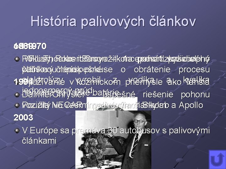 História palivových článkov od 1970 1839 1960 William Pokusy, F. Thomas Robert ako ich