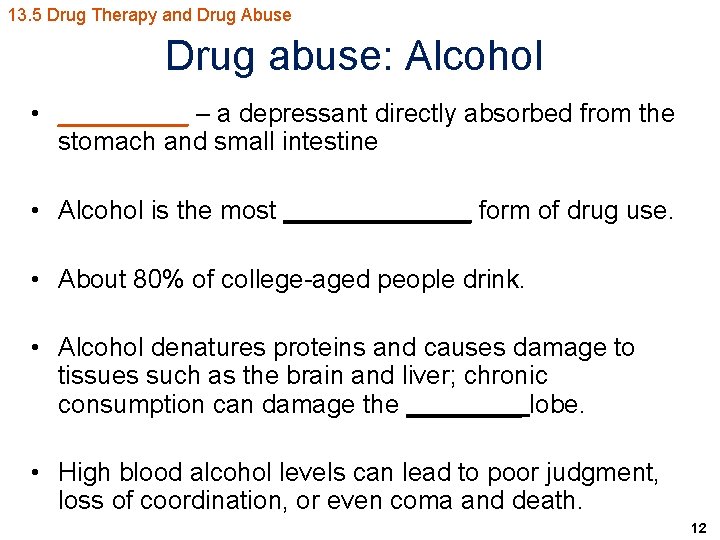 13. 5 Drug Therapy and Drug Abuse Drug abuse: Alcohol • _____ – a