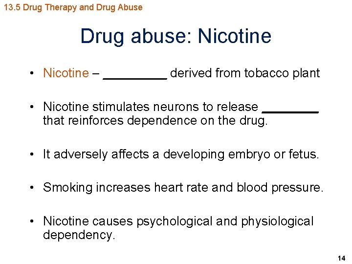 13. 5 Drug Therapy and Drug Abuse Drug abuse: Nicotine • Nicotine – _____
