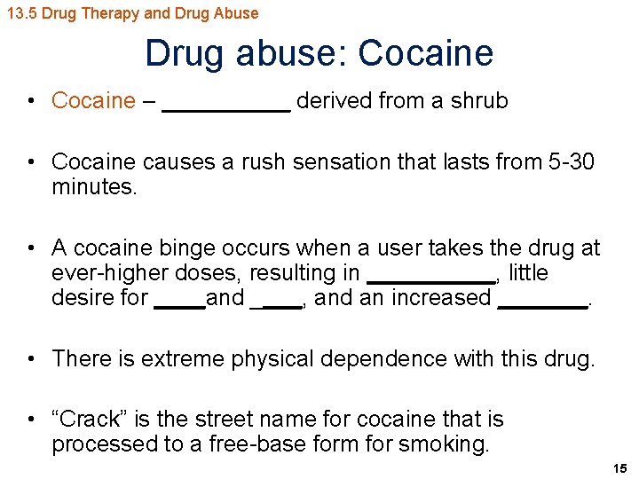 13. 5 Drug Therapy and Drug Abuse Drug abuse: Cocaine • Cocaine – _____