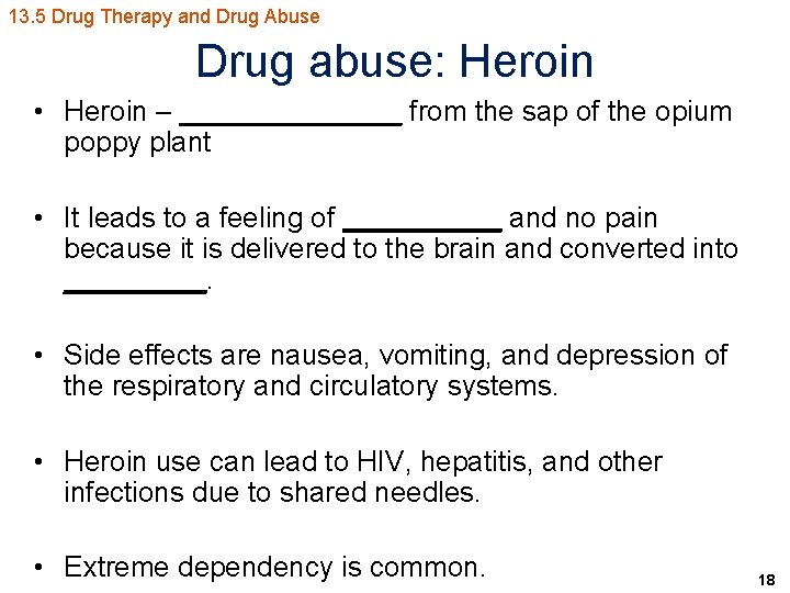 13. 5 Drug Therapy and Drug Abuse Drug abuse: Heroin • Heroin – _______