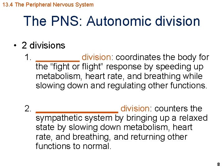 13. 4 The Peripheral Nervous System The PNS: Autonomic division • 2 divisions 1.