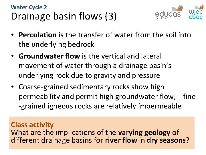 Water Cycle 2 Drainage basin flows (3) • Percolation is the transfer of water