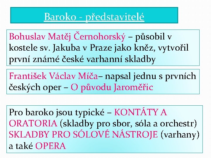 Baroko - představitelé Bohuslav Matěj Černohorský – působil v kostele sv. Jakuba v Praze