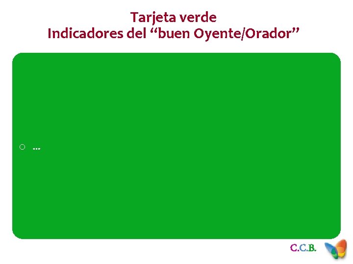 Tarjeta verde Indicadores del “buen Oyente/Orador” o … C. C. B. 13 