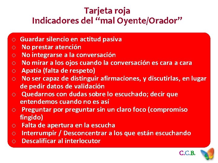 Tarjeta roja Indicadores del “mal Oyente/Orador” o o o Guardar silencio en actitud pasiva