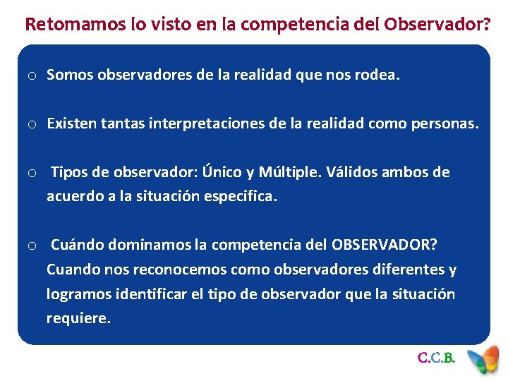 Retomamos lo visto en la competencia del Observador? o Somos observadores de la realidad