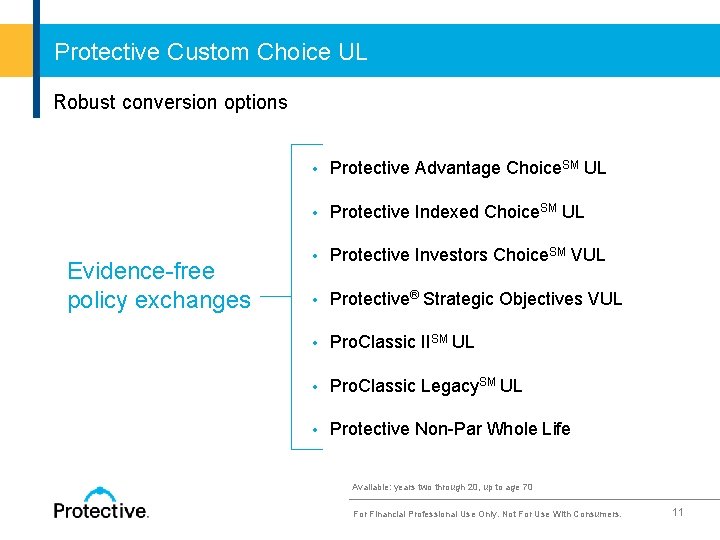 Protective Custom Choice UL Robust conversion options Evidence-free policy exchanges • Protective Advantage Choice.