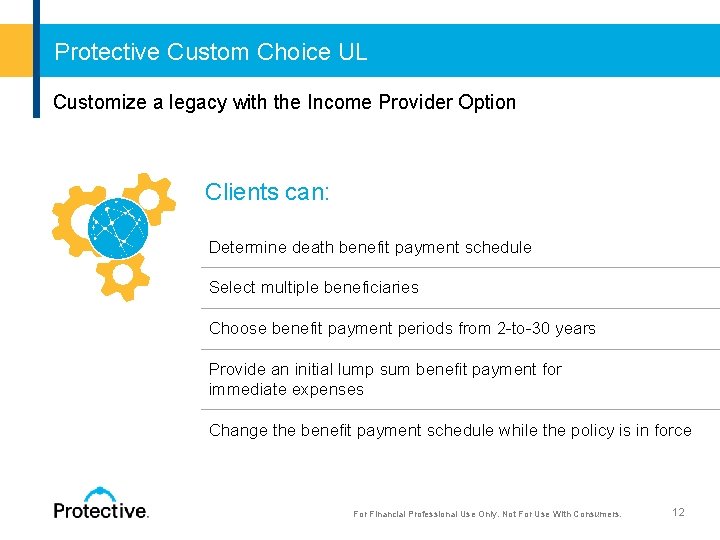 Protective Custom Choice UL Customize a legacy with the Income Provider Option Clients can: