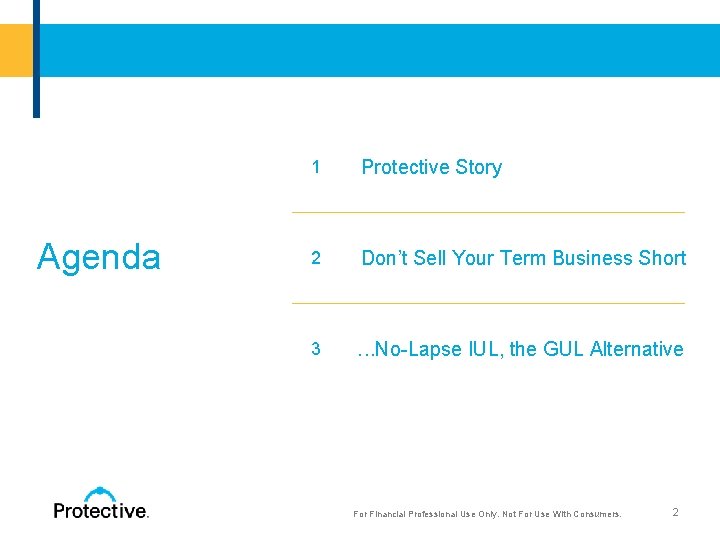 Agenda 1 Protective Story 2 Don’t Sell Your Term Business Short 3 …. No-Lapse