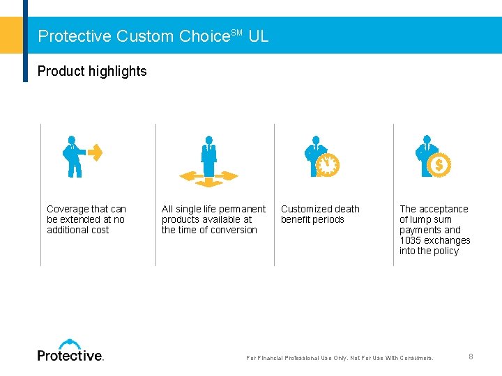 Protective Custom Choice. SM UL Product highlights Coverage that can All single life permanent