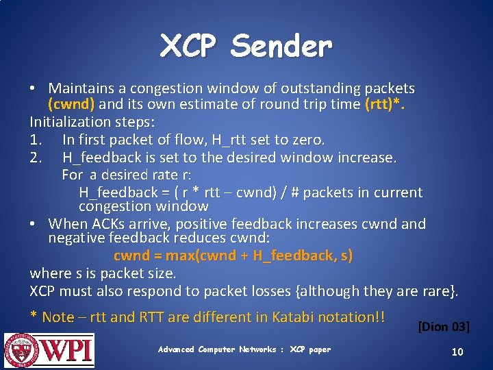 XCP Sender • Maintains a congestion window of outstanding packets (cwnd) and its own