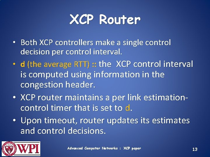 XCP Router • Both XCP controllers make a single control decision per control interval.