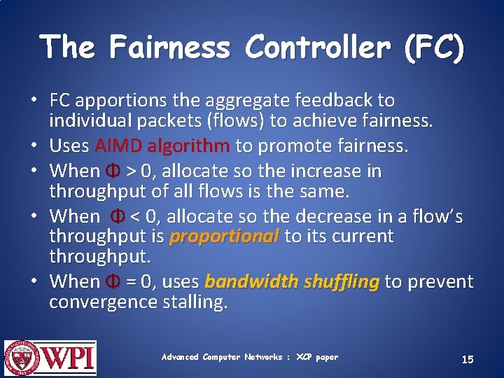 The Fairness Controller (FC) • FC apportions the aggregate feedback to individual packets (flows)