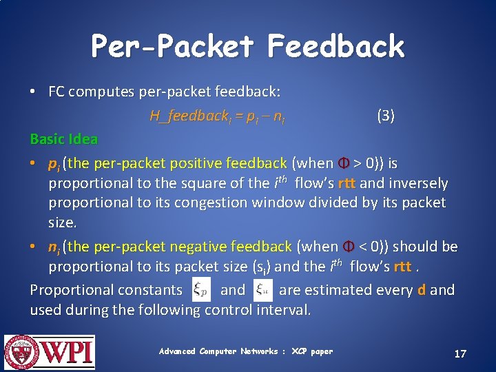 Per-Packet Feedback • FC computes per-packet feedback: H_feedbacki = pi – ni (3) Basic