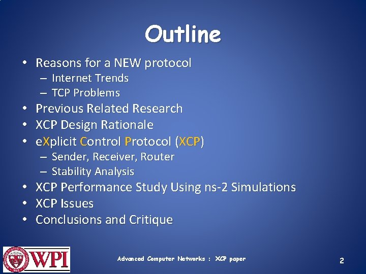 Outline • Reasons for a NEW protocol – Internet Trends – TCP Problems •