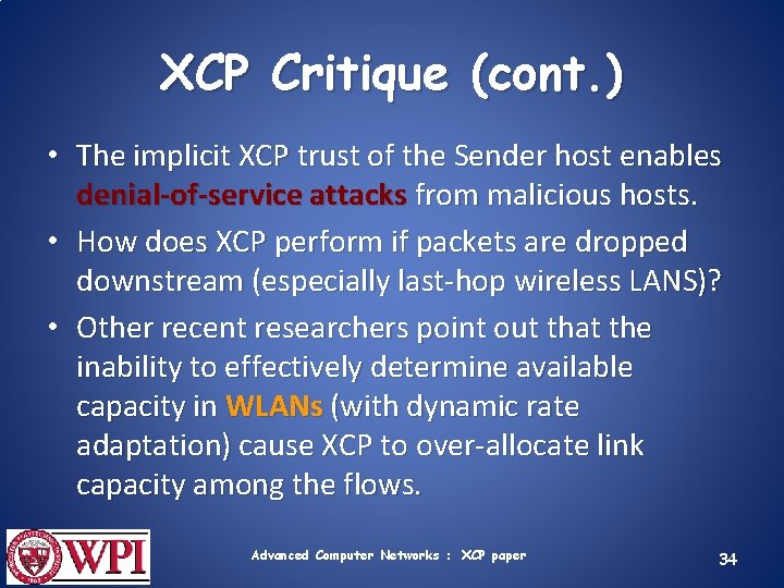 XCP Critique (cont. ) • The implicit XCP trust of the Sender host enables