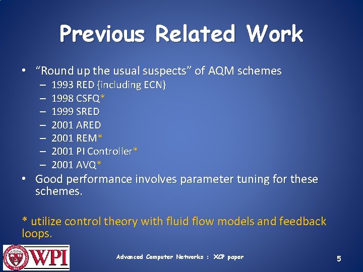 Previous Related Work • “Round up the usual suspects” of AQM schemes – –