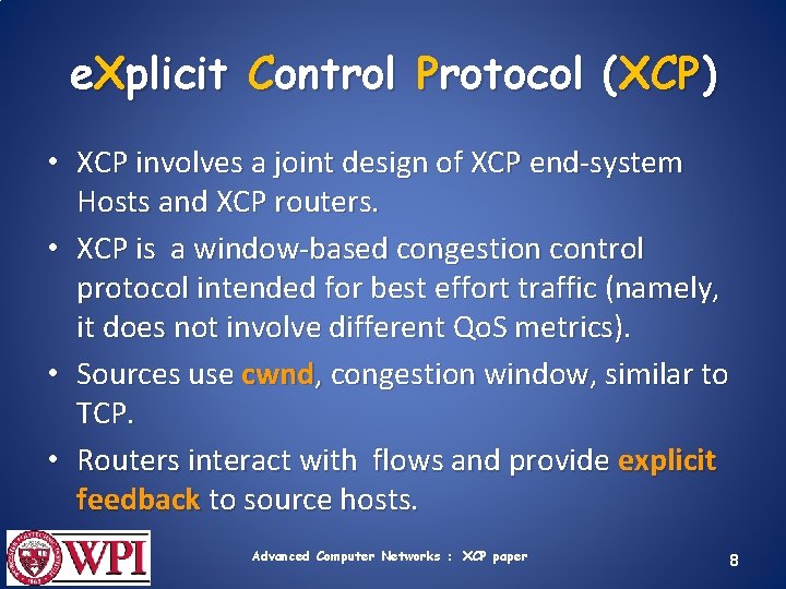 e. Xplicit Control Protocol (XCP) • XCP involves a joint design of XCP end-system