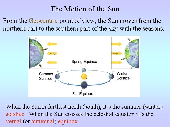 The Motion of the Sun From the Geocentric point of view, the Sun moves