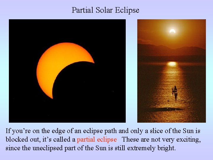 Partial Solar Eclipse If you’re on the edge of an eclipse path and only