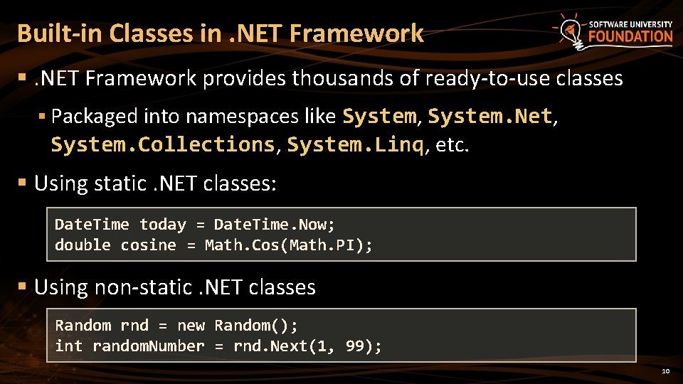 Built-in Classes in. NET Framework §. NET Framework provides thousands of ready-to-use classes §