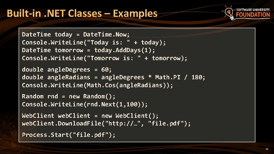Built-in. NET Classes – Examples Date. Time today = Date. Time. Now; Console. Write.