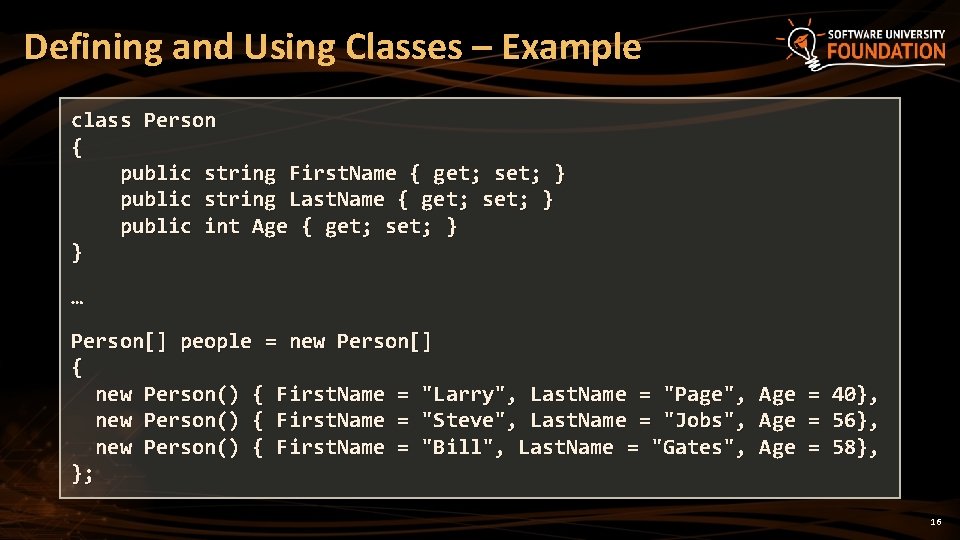 Defining and Using Classes – Example class Person { public string First. Name {