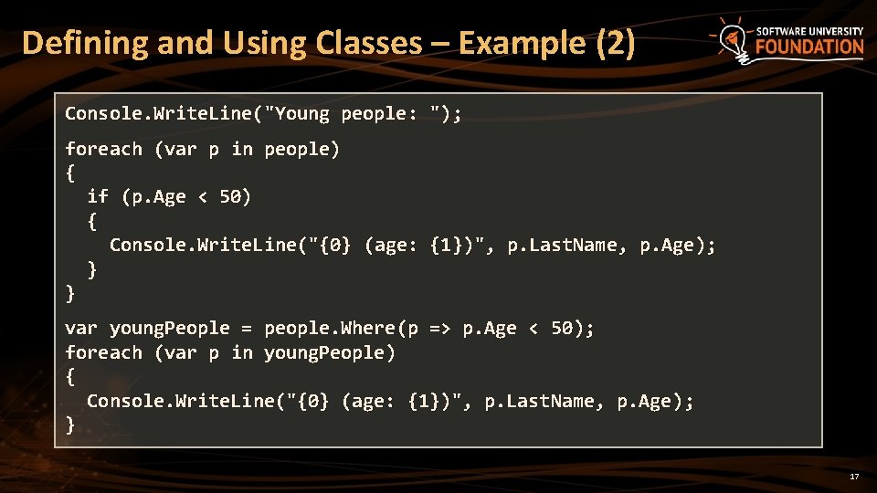 Defining and Using Classes – Example (2) Console. Write. Line("Young people: "); foreach (var